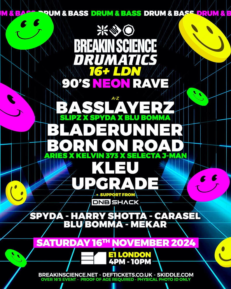 Breakin Science + Drumatics 16+ LDN | 90's Neon DnB Rave Breakin Science + Drumatics 16+ LDN | 90's Neon DnB Rave